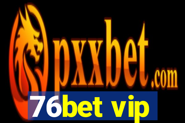 76bet vip